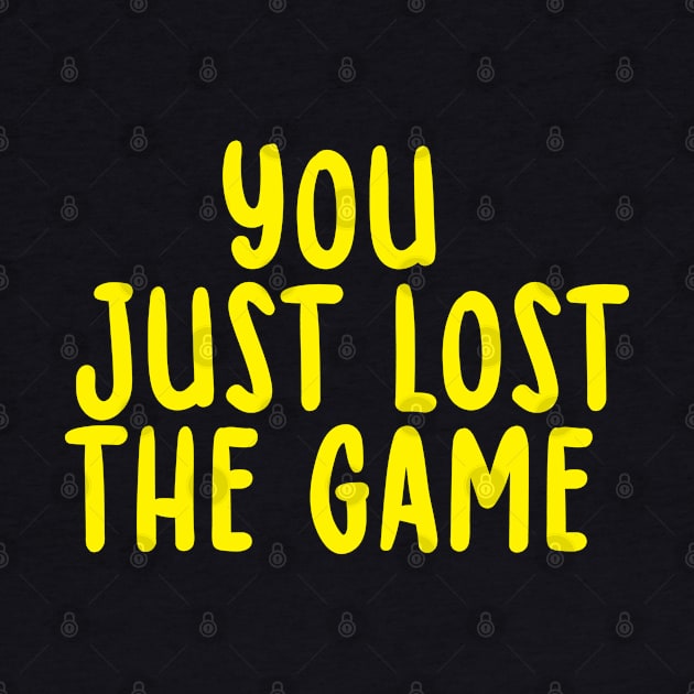 You Just Lost The Game by TIHONA